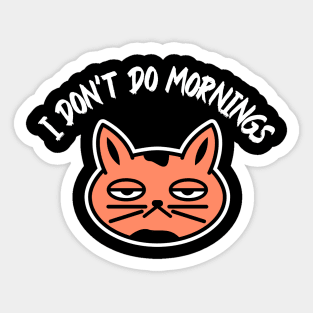 I don’t do mornings, I hate mornings, tired cat Sticker